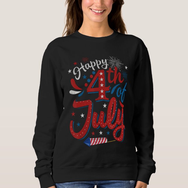 Happy 4th Of July Cool Independence Day Patriotic  Sweatshirt (Front)