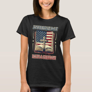 Happy 4th of July faith and freedom USA patriotic  T-Shirt