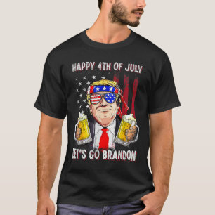 Happy 4th Of July Let's Go Beer Brandon Trump Beer T-Shirt