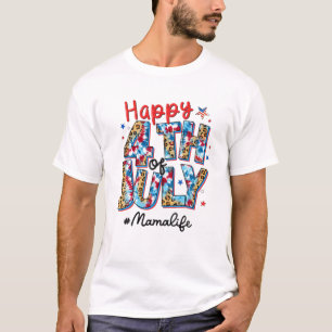 Happy 4Th Of July Mama Life American Flag Patrioti T-Shirt