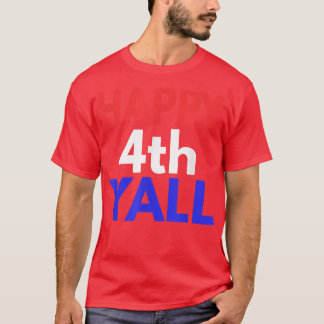 Happy 4th Yall   Fourth of July s  T-Shirt