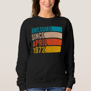 Happy 50th Birthday 50 Year Old Awesome Since Apri Sweatshirt