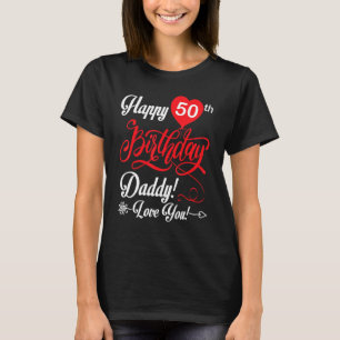 Happy 50th Birthday Daddy Papa Father 50 Years Old T-Shirt