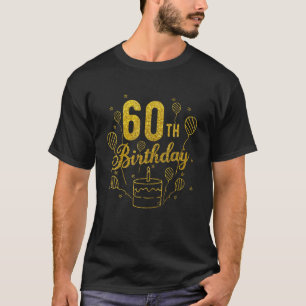 Happy 60Th Birthday Funny Balloons Cake Birthday G T-Shirt