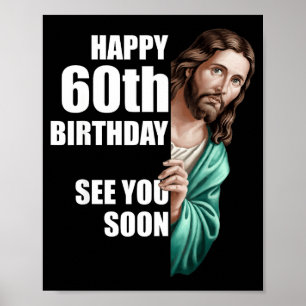 Happy 60th Birthday See You Soon Jesus Design  Poster