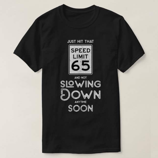 Happy 65th Birthday Speed Limit Sign 65  T-Shirt (Design Front)