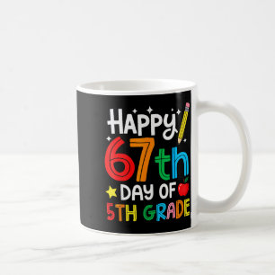 Happy 67th Day Of 5th Grade Teacher Student Six Se Coffee Mug