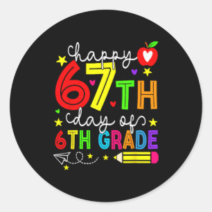 Happy 67th Day Of 6th Grade Teacher Student Six Se Classic Round Sticker