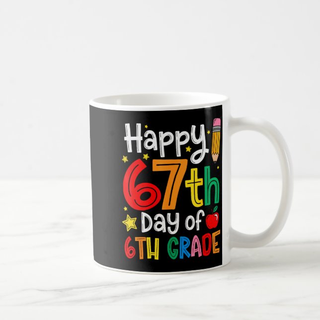 Happy 67th Day Of 6th Grade Teacher Student Six Se Coffee Mug (Right)