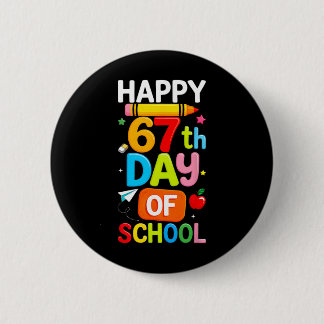 Happy 67th Day Of School Teacher Kids Six Seven 6  Cm Round Badge