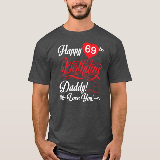 Happy 69th Birthday Daddy Papa Father 69 Years T-Shirt (Front)