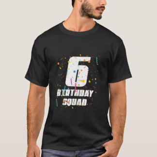 Happy 6th Birthday Squad Happy 6 Year Old Birthday T-Shirt