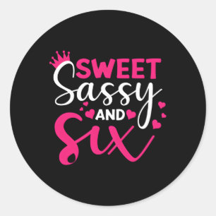 Happy 6Th Sweet Sassy And Six 6 Classic Round Sticker
