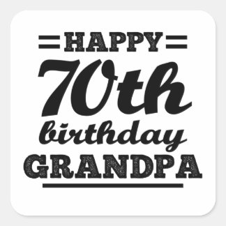 happy 70th birthday grandpa square sticker