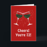 Happy 72nd Birthday Cheers Wine Toasting Card<br><div class="desc">Yes a 72nd birthday is a perfect excuse to "wine" a bit.  This is a fun and humourous wine themed birthday card specifically for the 72nd birthday.</div>