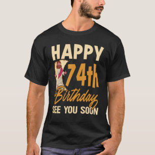 Happy 74th Birthday See You Soon  Religous Jesus C T-Shirt
