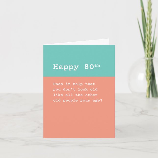 Happy 80th: You Don't Look as Old as Old People Card (Front)