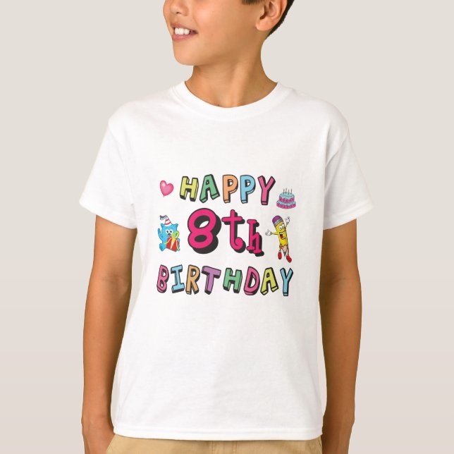 Happy 8th Birthday. 8 year b-day. T-Shirt (Front)