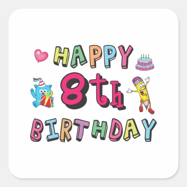 Happy 8th Birthday. 8 year b-day wishes Square Sticker (Front)