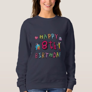 Happy 8th Birthday. 8 year b-day wishes Sweatshirt