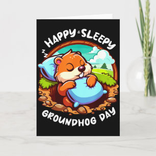 Happy And Sleepy Groundhog Day Sleep Spring Shade Card