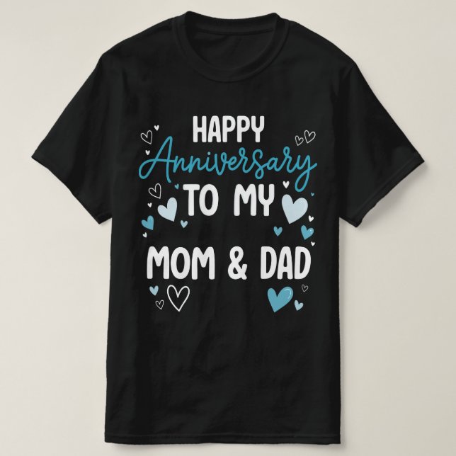 Happy Anniversary to My Mum & Dad T-Shirt (Design Front)