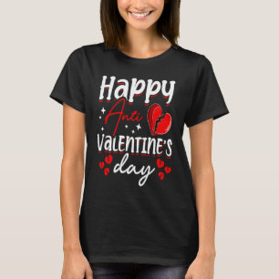 Happy Anti Valentine's Day Haters Heart Broken Sin T-Shirt