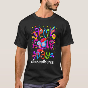 Happy April Fool's Day 1st April 2022 School Nurse T-Shirt