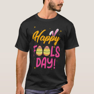 Happy April Fool's Day 1st April Fools Day Easter  T-Shirt