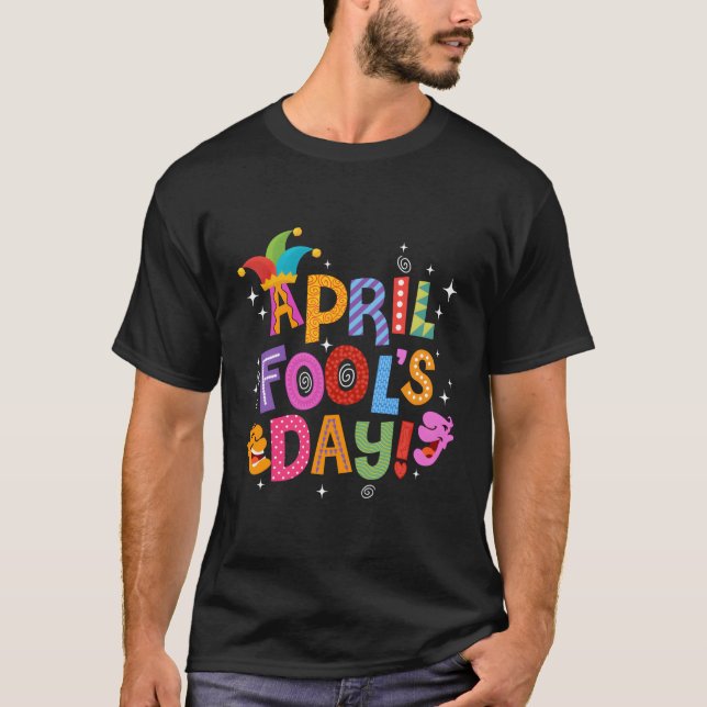 Happy April Fool'S Day April Fools Day 2022 Joke T-Shirt (Front)