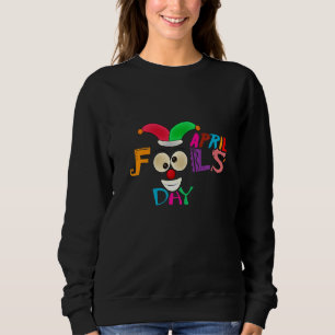 Happy April Fools Day Pranks Kit 1st April Jokes K Sweatshirt