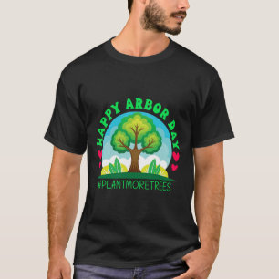 Happy Arbor Day Shirt Tree Planting Tee Arbor Day 