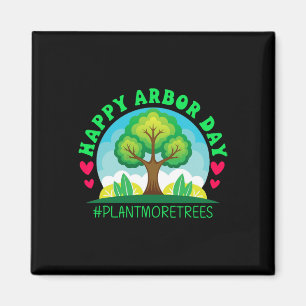 Happy Arbor Day Shirt Tree Planting Tee Arbor Day  Magnet