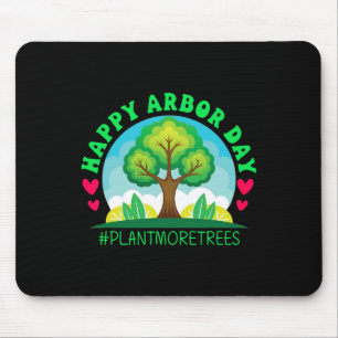 Happy Arbor Day Shirt Tree Planting Tee Arbor Day Mouse Pad