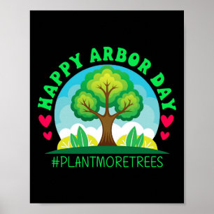 Happy Arbor Day Shirt Tree Planting Tee Arbor Day Poster