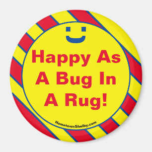 Happy As A Bug In A Rug! Magnet
