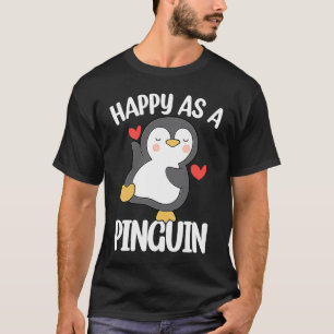 Happy As a Penguin Cute Penguin T-Shirt