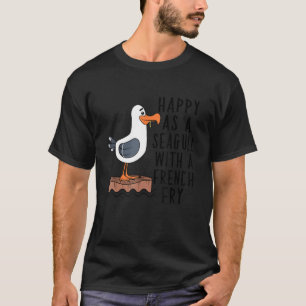 Happy As A Seagull With A French Fry Apparel T-Shirt