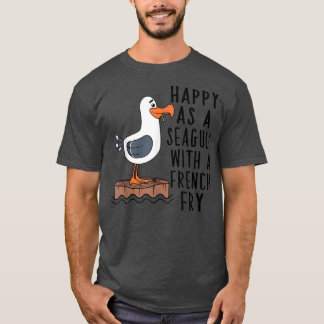 Happy As A Seagull With A French Fry Apparel  T-Shirt