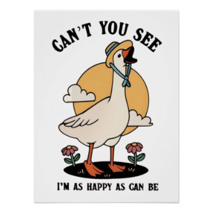 Happy As Can Be Cute Happy Goose Poster