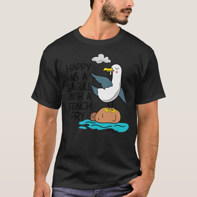 Happy As Seagull With French Fry Funny Bird Fries  T-Shirt (Front)
