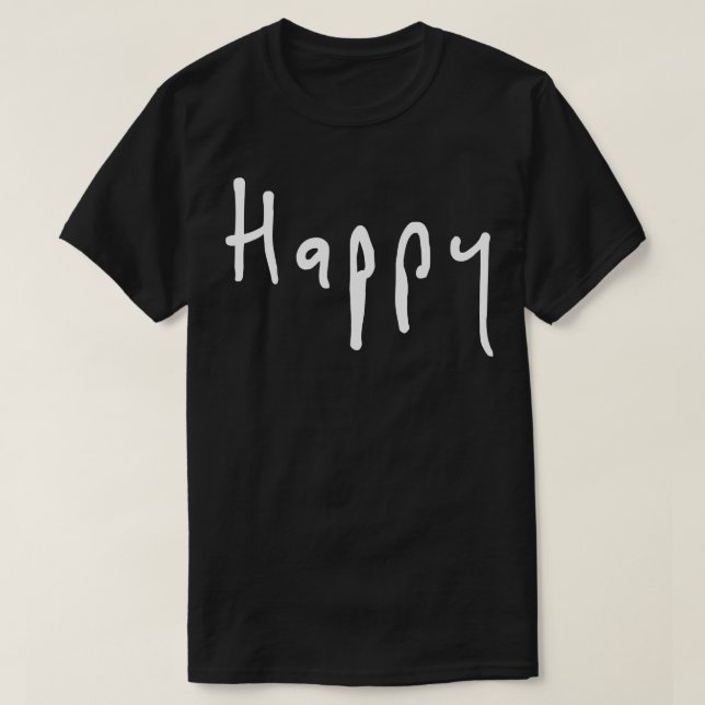 Happy Be Happy and Smile 1 T-Shirt (Design Front)