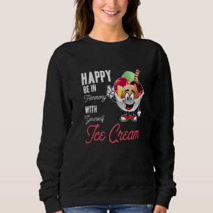 Happy Be In Harmony With Yourself Quote Ice Cream  Sweatshirt
