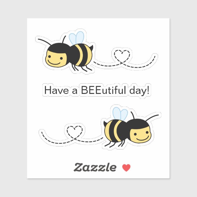 Happy Bee Have a BEEutiful (Beautiful) Day (Sheet)