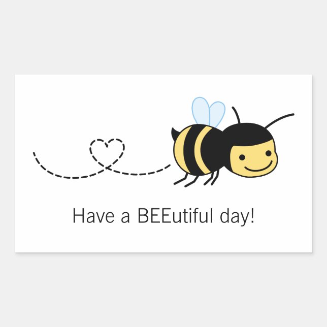 Happy Bee Have a BEEutiful (Beautiful) Day Rectangular Sticker (Front)