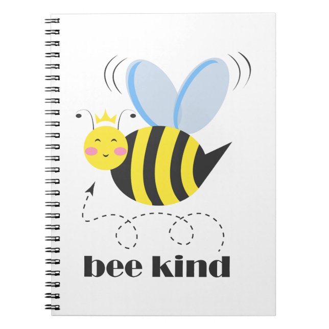 Happy bee princess with crown and slogan Bee Kind Notebook (Front)