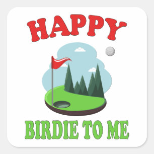 Happy Birdie To Me - Funny Golf to Golfer Birthday Square Sticker