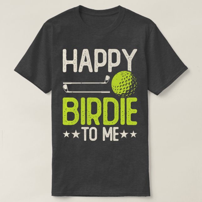 Happy Birdie To Me T Shirt For Women Men TShirt (Design Front)