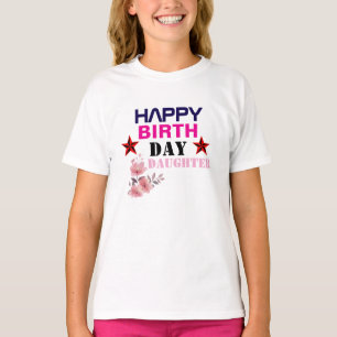 Happy Birth Day Daughter Girls' T-Shirts
