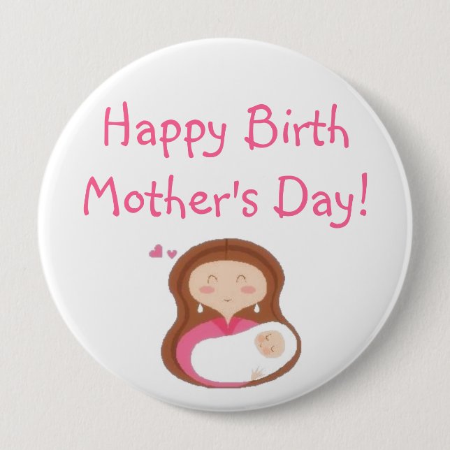 Happy Birth Mother's Day Button (Front)